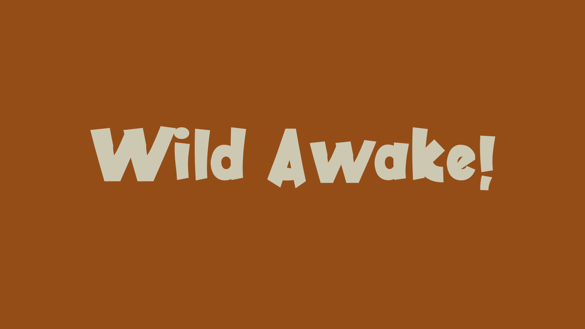 Wild Awake!